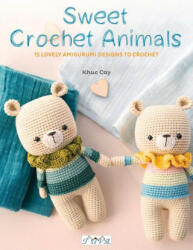 Sweet Crochet Animals - Khuc Cay (ISBN: 9786057834522)