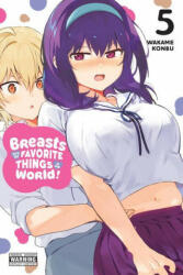 Breasts Are My Favorite Things in the World! , Vol. 5 - Wakame Konbu (ISBN: 9781975336257)