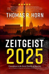 Zeitgeist 2025: Countdown to the Secret Destiny of America. . . the Lost Prophecies of Qumran, and the Return of Old Saturn's Reign - Thomas R. Horn (ISBN: 9781948014441)