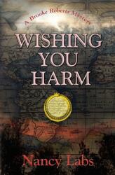 Wishing You Harm: A Brooke Roberts Mystery (ISBN: 9781944280024)