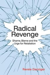 Radical Revenge: Shame Blame and the Urge for Retaliation (ISBN: 9781911383475)