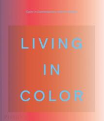 Living in Color: Color in Contemporary Interior Design - Stella Paul, India Mahdavi (ISBN: 9781838663087)