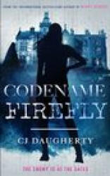 Codename Firefly - C. J. Daugherty (ISBN: 9781838237479)