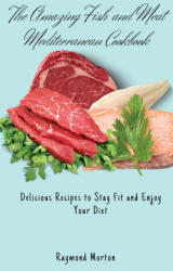 Amazing Fish and Meat Mediterranean Cookbook (ISBN: 9781803170763)