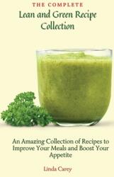 The Complete Lean and Green Recipe Book: An Amazing Collection of Recipes to Improve Your Meals and Boost Your Appetite (ISBN: 9781803170442)