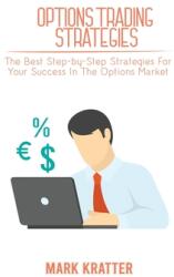 Options Trading Strategies: The Best Step-by-Step Strategies For Your Success In The Options Market - "" (ISBN: 9781802679137)