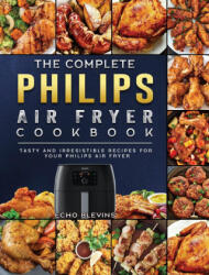 Complete Philips Air fryer Cookbook (ISBN: 9781802448733)