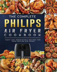 Complete Philips Air fryer Cookbook (ISBN: 9781802448726)