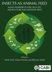 Insects as Animal Feed: Novel Ingredients for Use in Pet Aquaculture and Livestock Diets (ISBN: 9781800620476)
