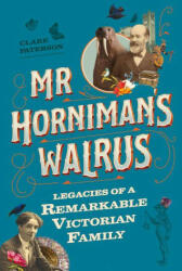 Mr Horniman's Walrus - CLARE PATERSON (ISBN: 9781789294002)