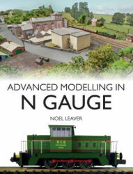 Advanced Modelling in N Gauge - Noel Leaver (ISBN: 9781785009457)