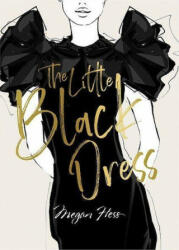 Megan Hess: The Little Black Dress - Megan Hess (ISBN: 9781743797358)