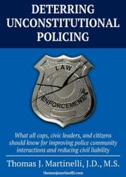 Deterring Unconstitutional Policing: What all cops civic leaders and citizens should know for improving police community interactions and reducing c (ISBN: 9781662908026)