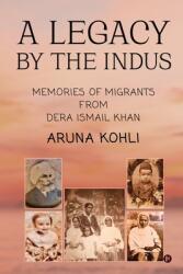 A Legacy by the Indus: Memories of Migrants from Dera Ismail Khan (ISBN: 9781638865247)