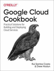 Google Cloud Cookbook - Rui Costa, Drew Hodun (ISBN: 9781492092896)