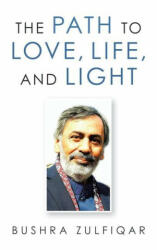 Path to Love, Life, and Light - Zulfiqar Bushra Zulfiqar (ISBN: 9781489735751)