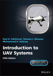 Introduction to UAV Systems, Fifth Edition - Paul Gerin Fahlstrom, Thomas James Gleason, Mohammad H. Sadraey (ISBN: 9781119802617)