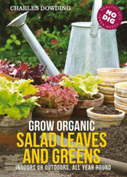 Grow Organic Salad Leaves and Greens - Charles Dowding (ISBN: 9780857845542)