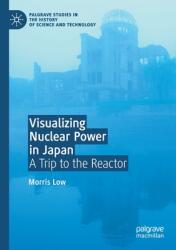 Visualizing Nuclear Power in Japan: A Trip to the Reactor (ISBN: 9783030472009)