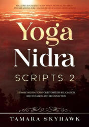 Yoga Nidra Scripts 2: More Meditations for Effortless Relaxation, Rejuvenation and Reconnection (ISBN: 9781777488826)