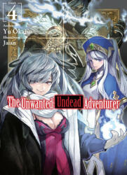 Unwanted Undead Adventurer (Light Novel): Volume 4 - Jaian, Shirley Yeung (ISBN: 9781718357433)