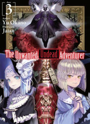 Unwanted Undead Adventurer (Light Novel): Volume 3 - Jaian, Shirley Yeung (ISBN: 9781718357426)