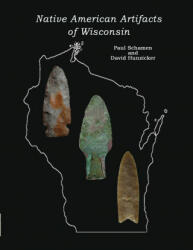 Native American Artifacts of Wisconsin - David Hunzicker, Margaret Eden (ISBN: 9781932113754)