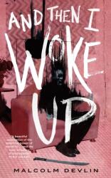 And Then I Woke Up - DEVLIN MALCOLM (ISBN: 9781250798077)