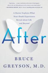 After: A Doctor Explores What Near-Death Experiences Reveal about Life and Beyond - Bruce Greyson (ISBN: 9781250265869)