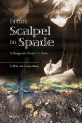 From Scalpel to Spade: A Surgeon's Road to Ithaka (ISBN: 9789882372283)