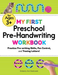 My First Preschool Pre-Handwriting Workbook: Practice Pre-Writing Skills, Pen Control, and Tracing Letters! - Kimberly Ann Kiedrowski (ISBN: 9781648763281)