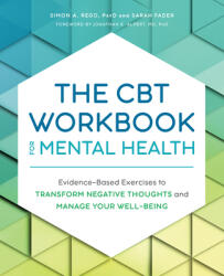 The CBT Workbook for Mental Health: Evidence-Based Exercises to Transform Negative Thoughts and Manage Your Well-Being - Sarah Fader, Jonathan E. Alpert (ISBN: 9781647398057)