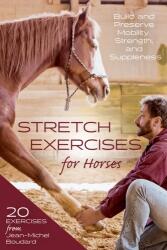 Stretch Exercises for Horses - Jean-Michel Boudard (ISBN: 9781646010936)