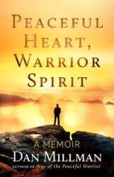 Peaceful Heart, Warrior Spirit - Dan Millman (ISBN: 9781608687909)