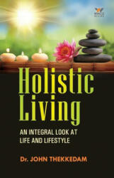 Holistic Living - Thekkedam Dr. John Thekkedam (ISBN: 9788193357187)