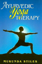 Ayurvedic Yoga Therapy - Mukunda Stiles (ISBN: 9780940985971)