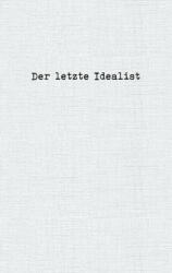 letzte Idealist (ISBN: 9783753460802)