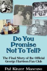 Do You Promise Not To Tell? : The Final Story of the Official George Harrison Fan Club (ISBN: 9783347338562)
