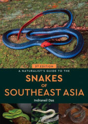Naturalist's Guide to the Snakes of Southeast Asia (3rd ed) - Indraneil Das (ISBN: 9781913679095)