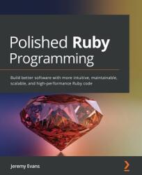 Polished Ruby Programming - Jeremy Evans (ISBN: 9781801072724)