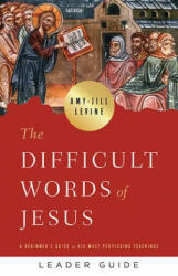 Difficult Words of Jesus Leader Guide, The - Amy-Jill Levine (ISBN: 9781791007591)