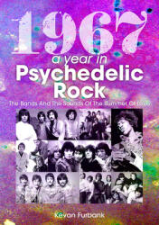 1967: A Year in Psychedelic Rock: The Bands and the Sounds of the Summer of Love (ISBN: 9781789521559)