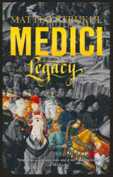 Medici ~ Legacy - Matteo Strukul (ISBN: 9781786692191)