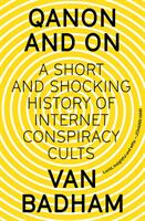 QAnon and On - A Short and Shocking History of Internet Conspiracy Cults (ISBN: 9781743797877)