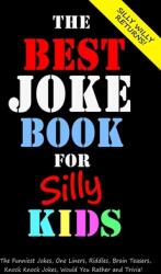 The Best Joke Book for Silly Kids. The Funniest Jokes One Liners Riddles Brain Teasers Knock Knock Jokes Would You Rather and Trivia! : Children's (ISBN: 9781708771355)