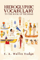 Hieroglyphic Vocabulary - E. a. Wallis Budge (ISBN: 9781639230105)
