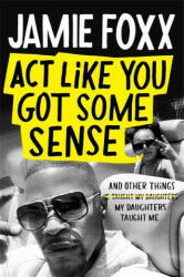 Act Like You Got Some Sense (ISBN: 9781408716175)