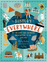History of Everywhere: All the Stuff That You Never Knew Happened at the Same Time - Philip Parker (ISBN: 9781406391213)