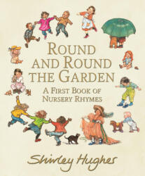 Round and Round the Garden: A First Book of Nursery Rhymes - Shirley Hughes (ISBN: 9781406390315)