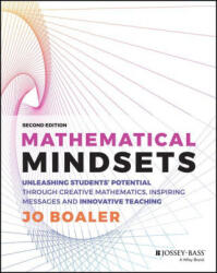 Mathematical Mindsets: Unleashing Students' Potent ial through Creative Mathematics, Inspiring Messag es and Innovative Teaching, Second Edition - Jo Boaler (ISBN: 9781119823063)